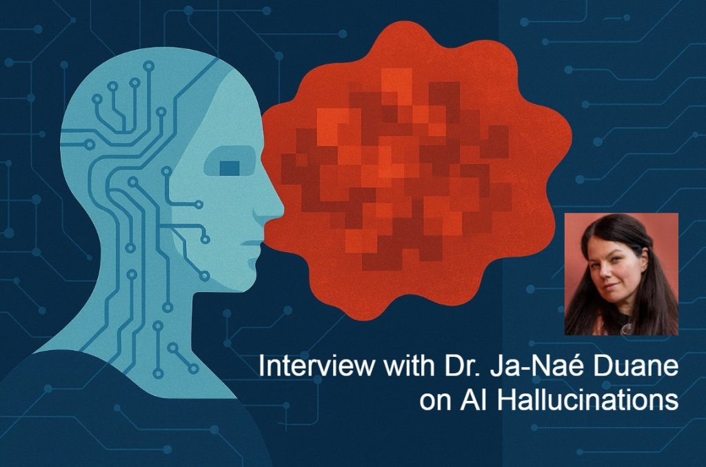 AI hallucinations and the future of trust: Insights from Dr. Ja-Naé ...